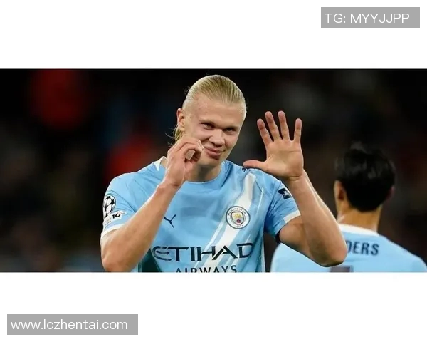 哈兰德狂揽五球助曼城7-0横扫莱比锡创下欧冠新纪录